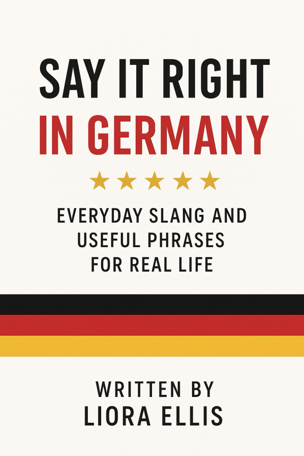 Say It Right in Germany: Everyday Slang and Useful Phrases for Real Life