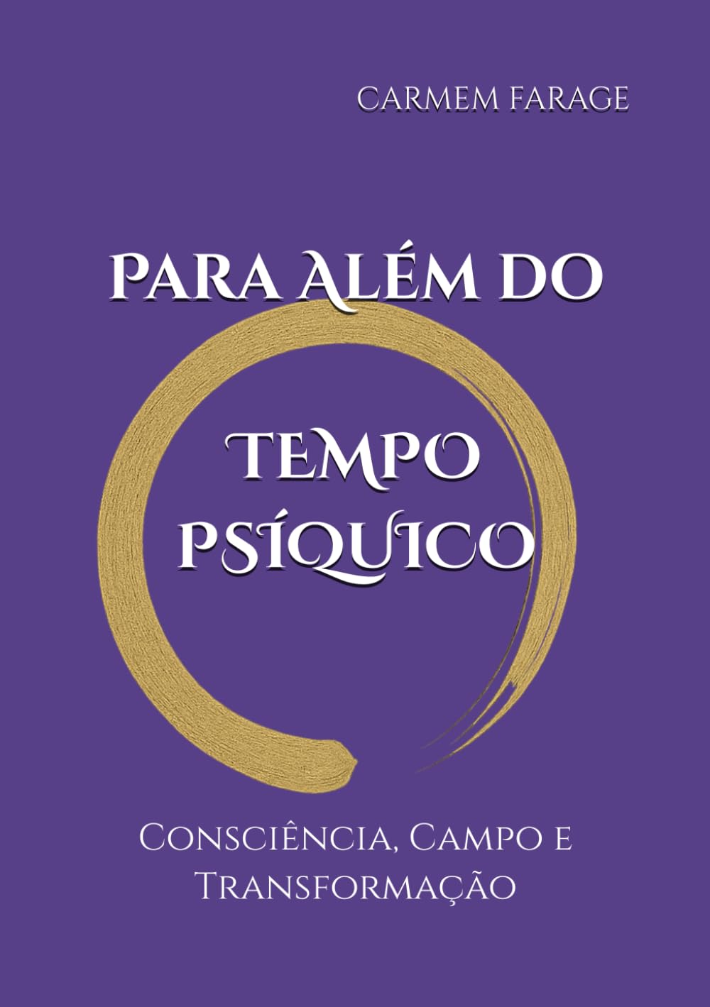 Para Além do Tempo Psíquico:: Consciência, Campo e Transformação (PSICOLOGIA DO FUTURO – Série de Estudos da Consciência)