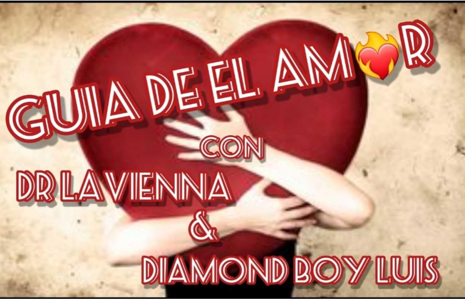 GUIA DE EL AMOR con el DR LAVIENNA & DIAMOND BOY LUIS