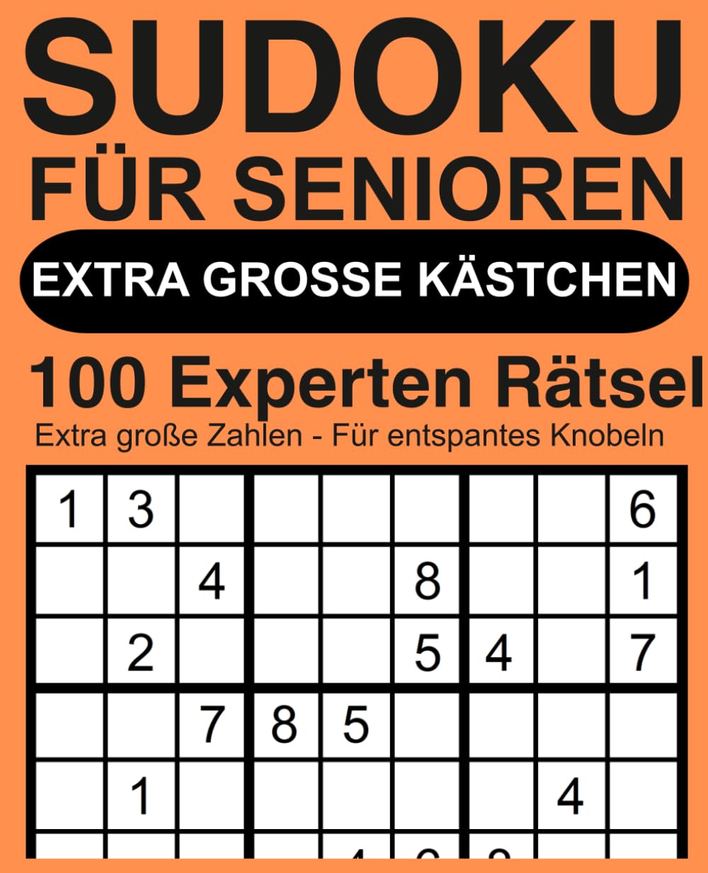 Sudoku für Senioren – Extra große Kästchen: 100 extreme Rätsel mit extra großen Zahlen