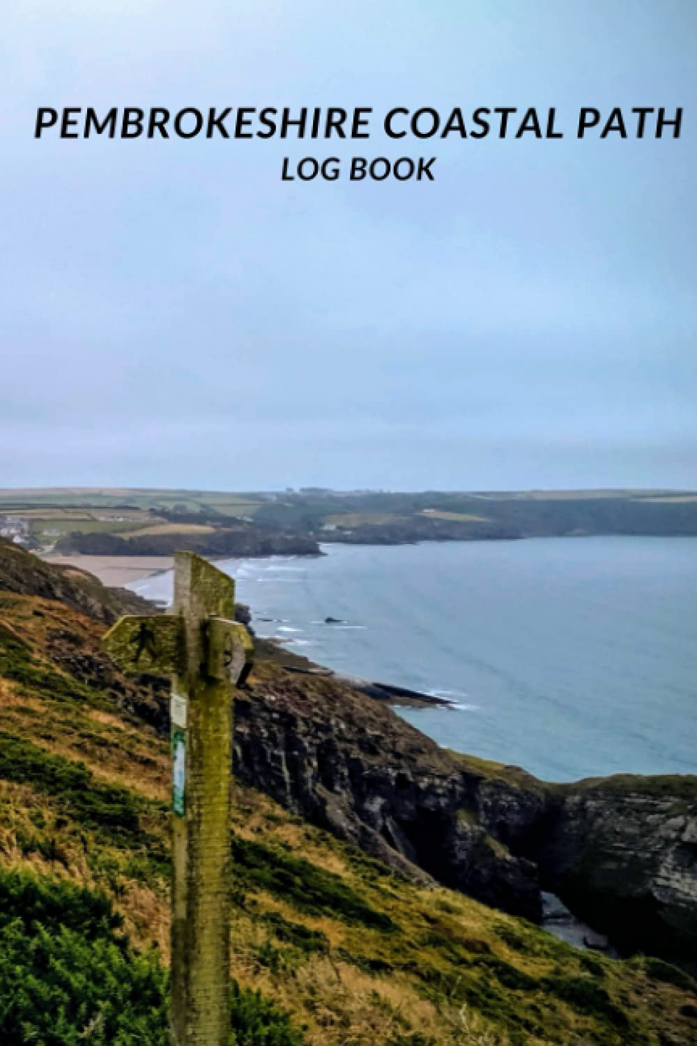 Pembrokeshire Coastal Path Log Book: Journal your coastal walking through Pembroke, Broad Haven and Newport with this prompted diary (Public walks across the United Kingdom)