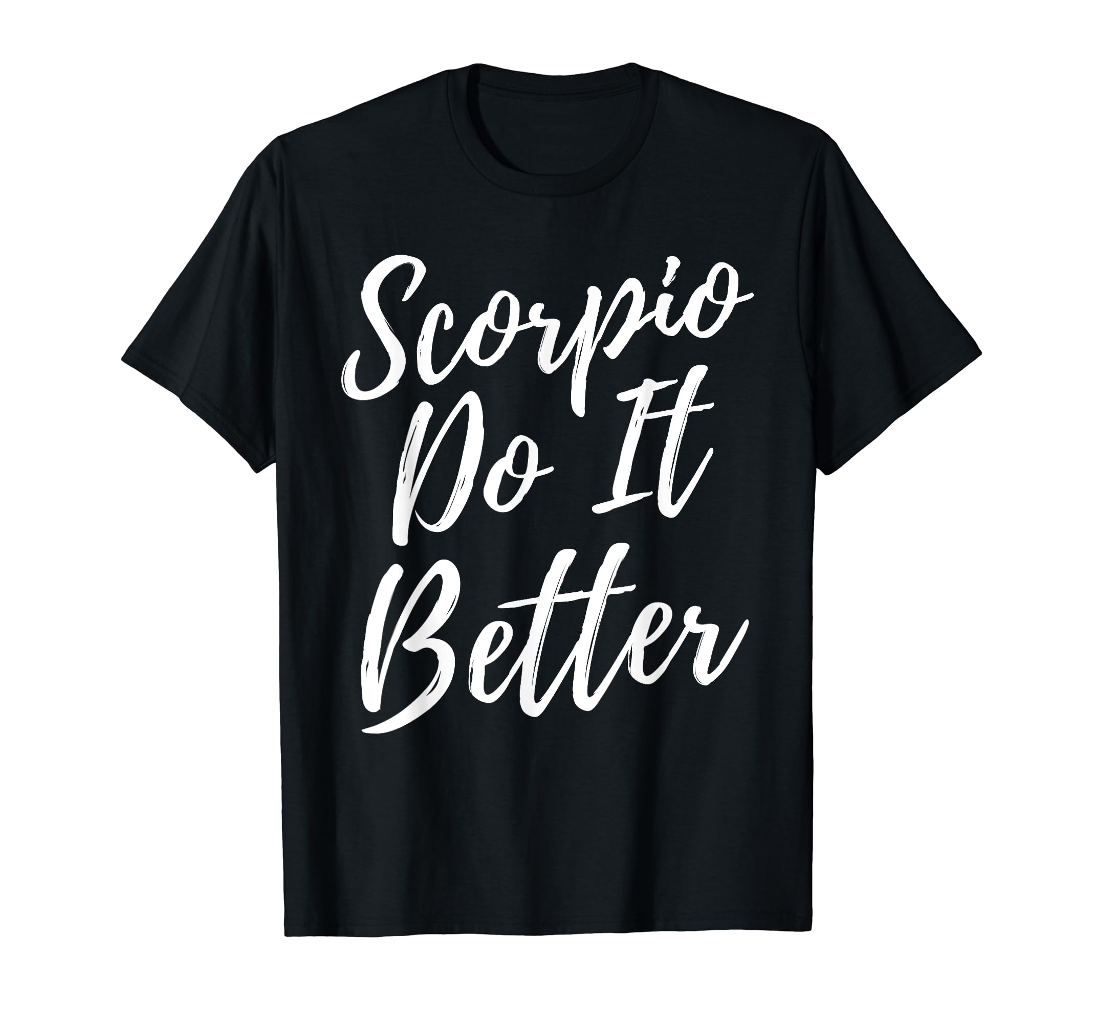 Scorpio Do it Better Scorpio Sign Zodiac Horoscope Scorpion T-Shirt