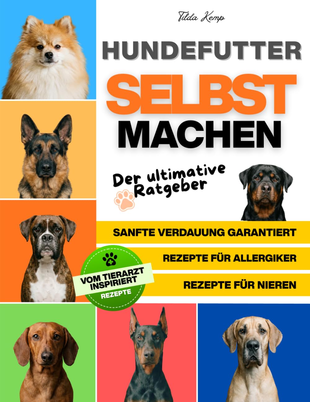 Hundefutter selber Machen: Ultimativer Ratgeber für Einfache Hausgemachte Rezepte mit Gesunden Zutaten für Hunde mit Allergien und Empfindlichem Magen