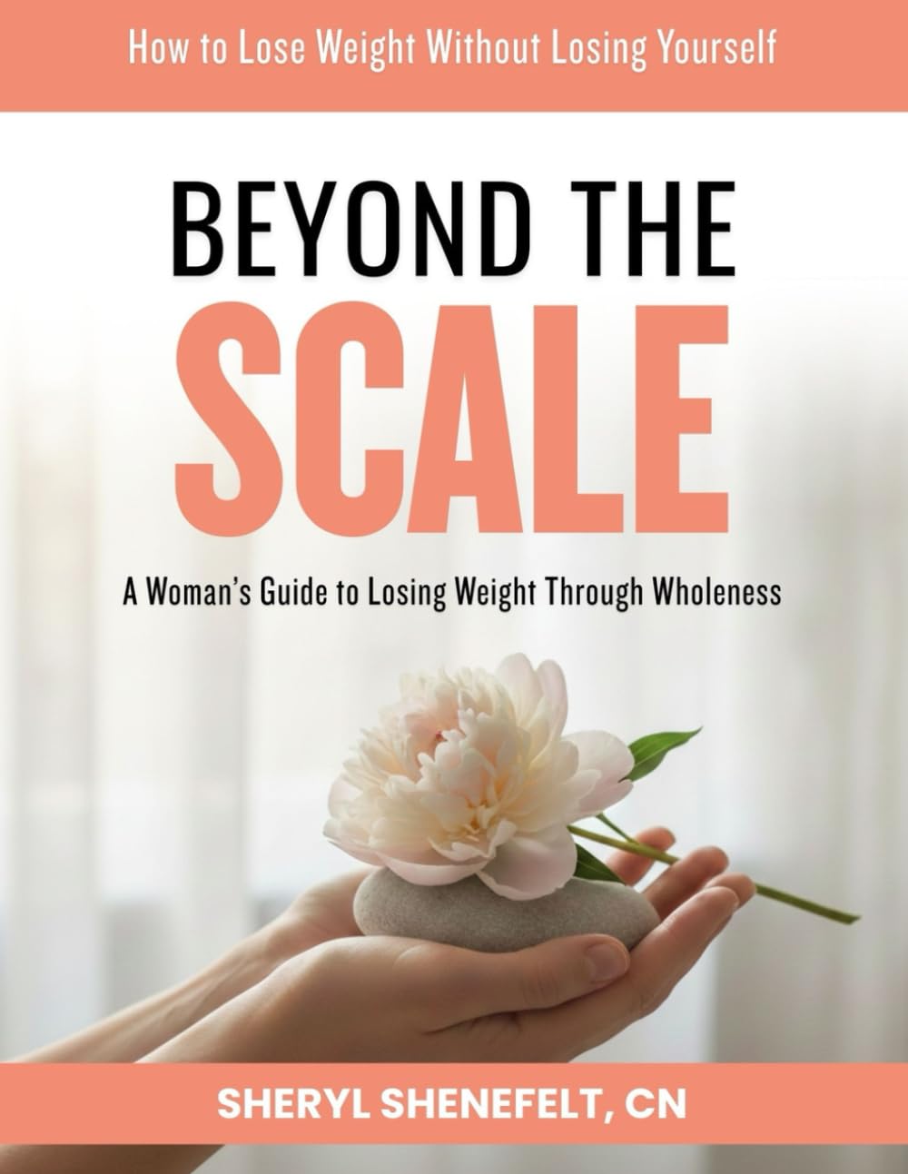 Beyond the Scale: A Woman’s Guide To Losing Weight: A Practical and Compassionate Guide to Sustainable Weight Loss for Women