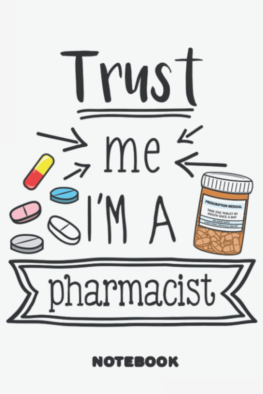 Notebook-Trust me,I'm A Pharmacist: Notebook gift for Christmas_6x9 in 114 College Ruled Lined Pages Book