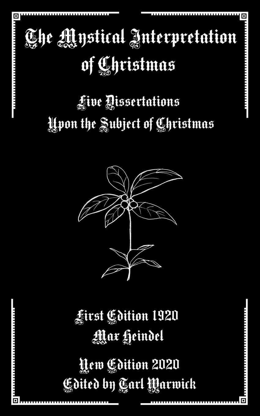 The Mystical Interpretation of Christmas: Five Dissertations Upon the Subject of Christmas