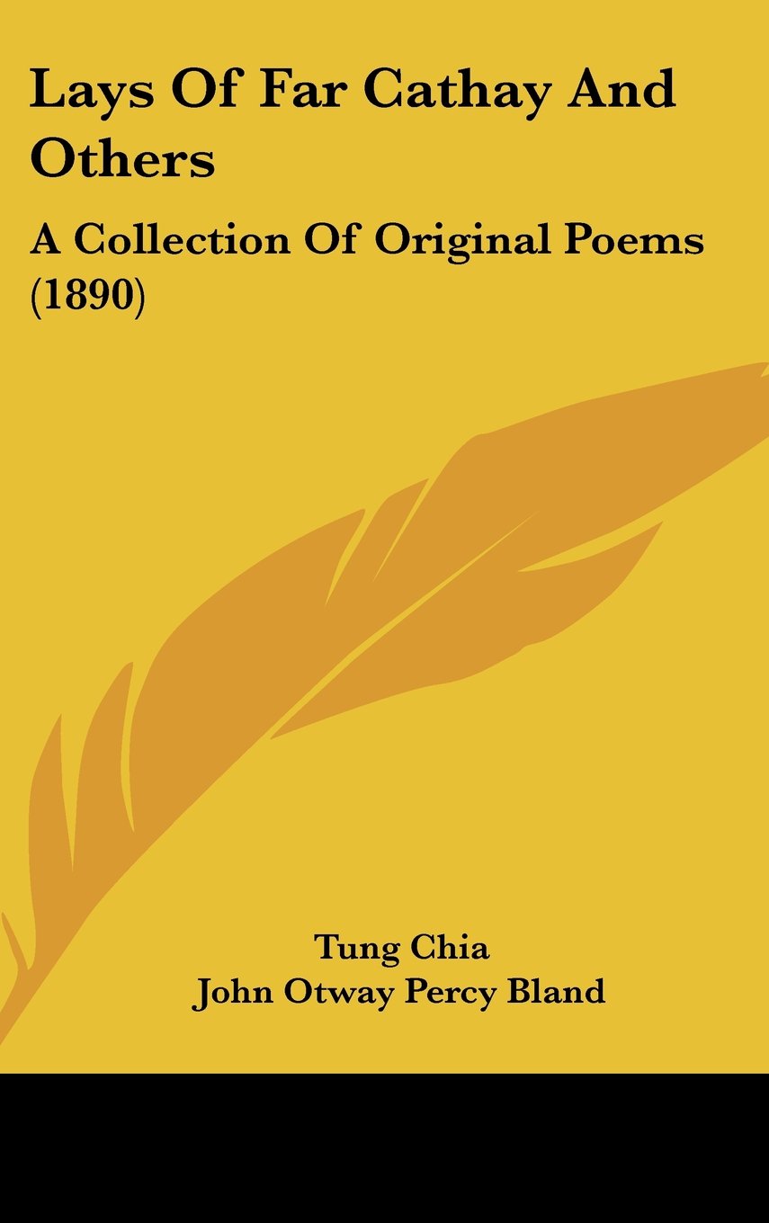 Lays of Far Cathay and Others: A Collection of Original Poems (1890)