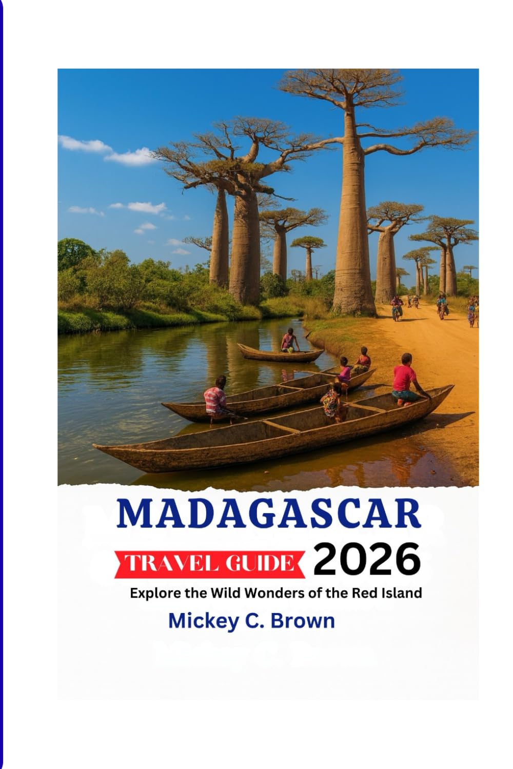 MADAGASCAR TRAVEL GUIDE 2026: Explore the Wild Wonders of the Red Island