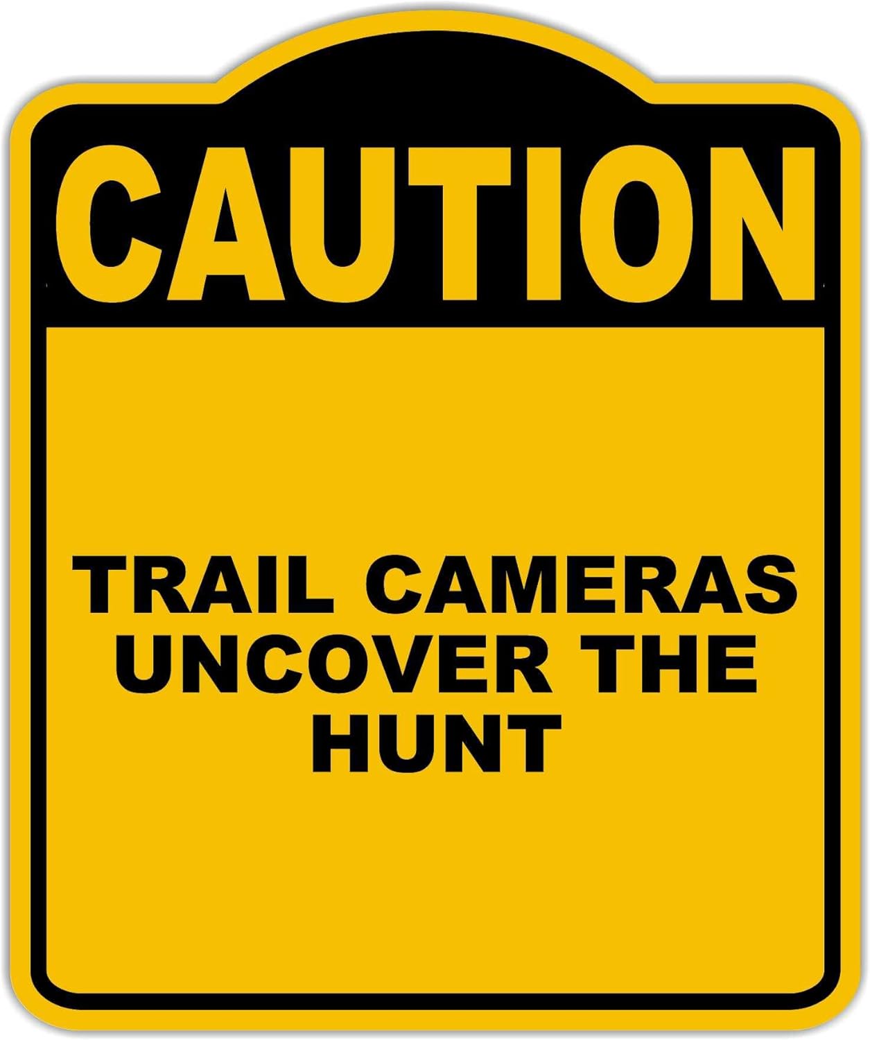 TRAIL CAMERAS UNCOVER THE HUNT Caution Yellow Black Aluminum Composite Sign 20 x 24 inches
