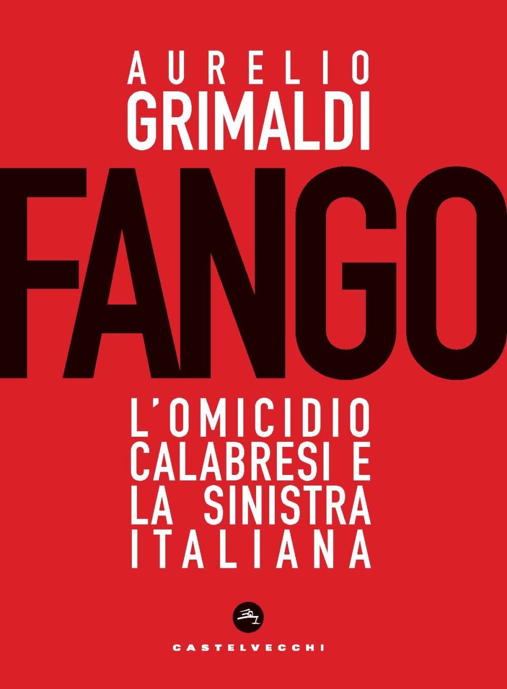 Fango. L’Omicidio Calabresi E La Sinistra Italiana - 4