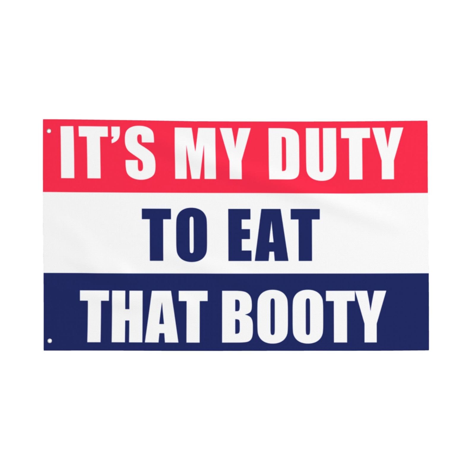 It'S My Duty To Eat That Booty Flag 3x5 Ft Motivational Flag Fitness Inspirational Flags For Room Guys Cool Flag For Home Gym Wall Decor Outdoor Indoor Banner College Dorm Man Cave