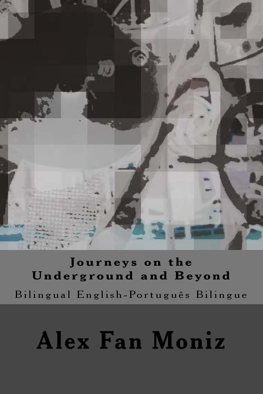 Journeys on the Underground and Beyond: Bilingual English-Portuguese Bilingue (Series II)
