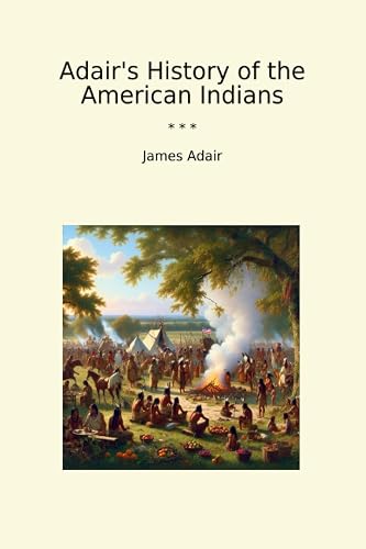 Adair's History of the American Indians (Classic Books)