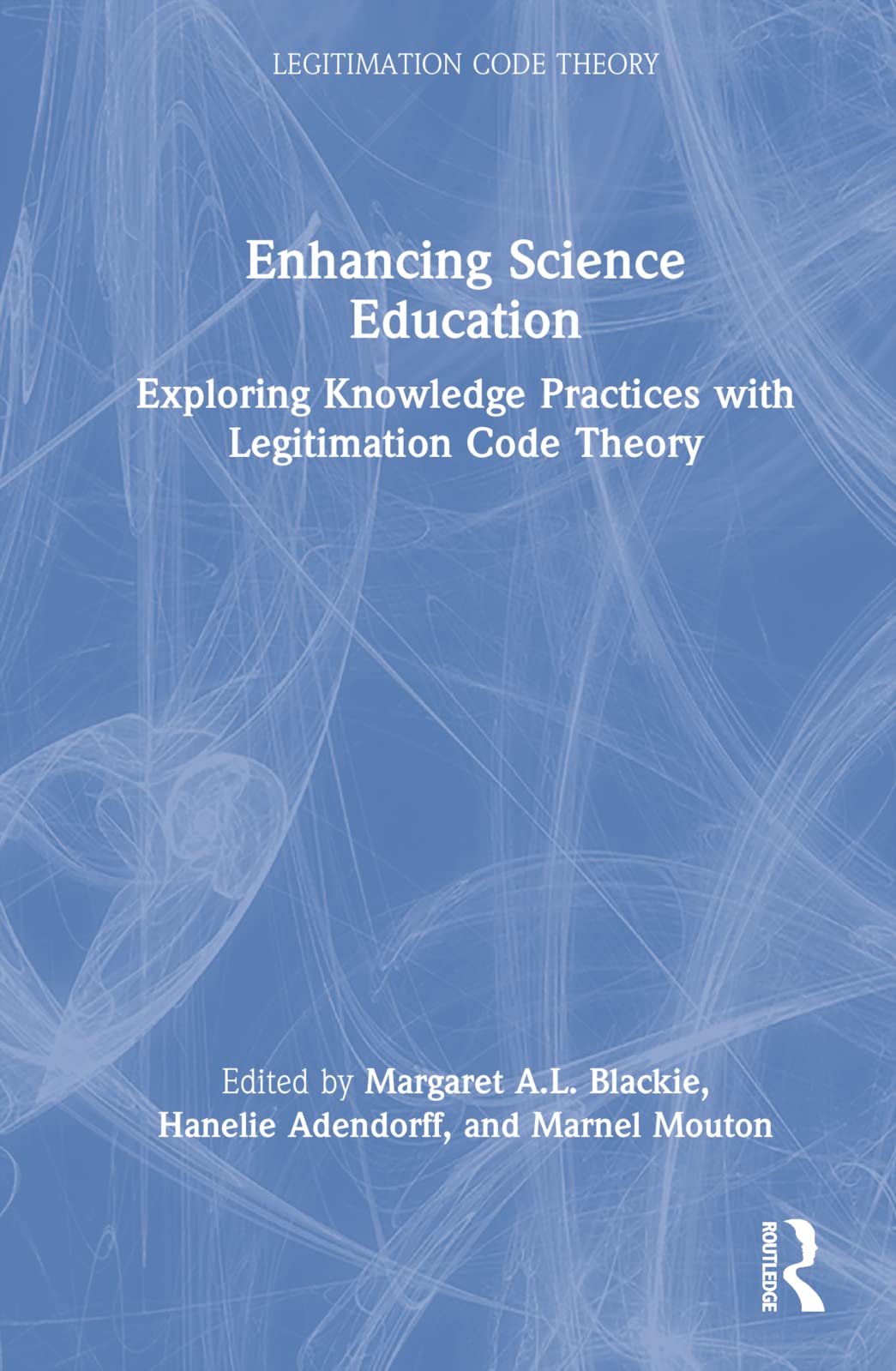Enhancing Science Education: Exploring Knowledge Practices with Legitimation Code Theory