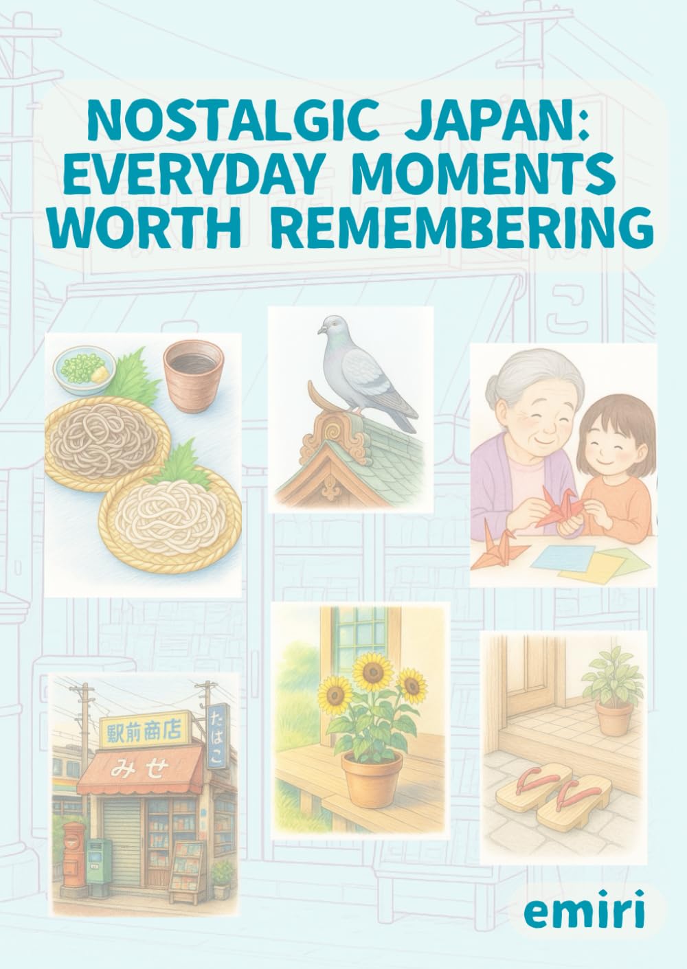 Nostalgic Japan: Everyday Moments Worth Remembering