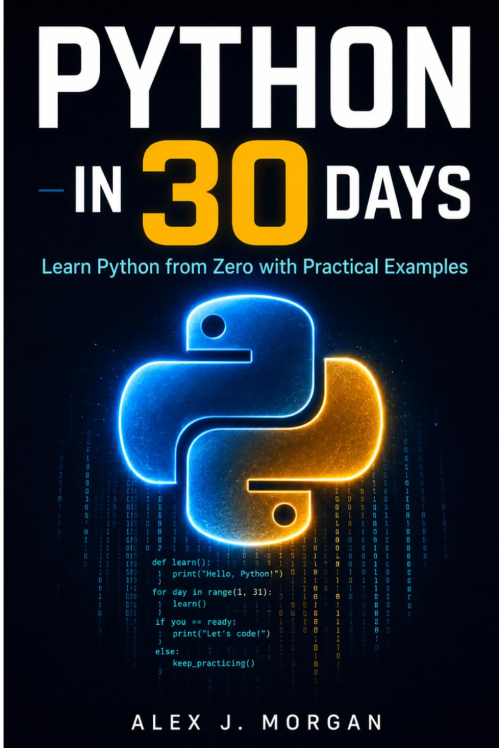 PYTHON IN 30 DAYS: Learn Python from Zero with Practical Examples (The Python & Coding for Everyone Series)