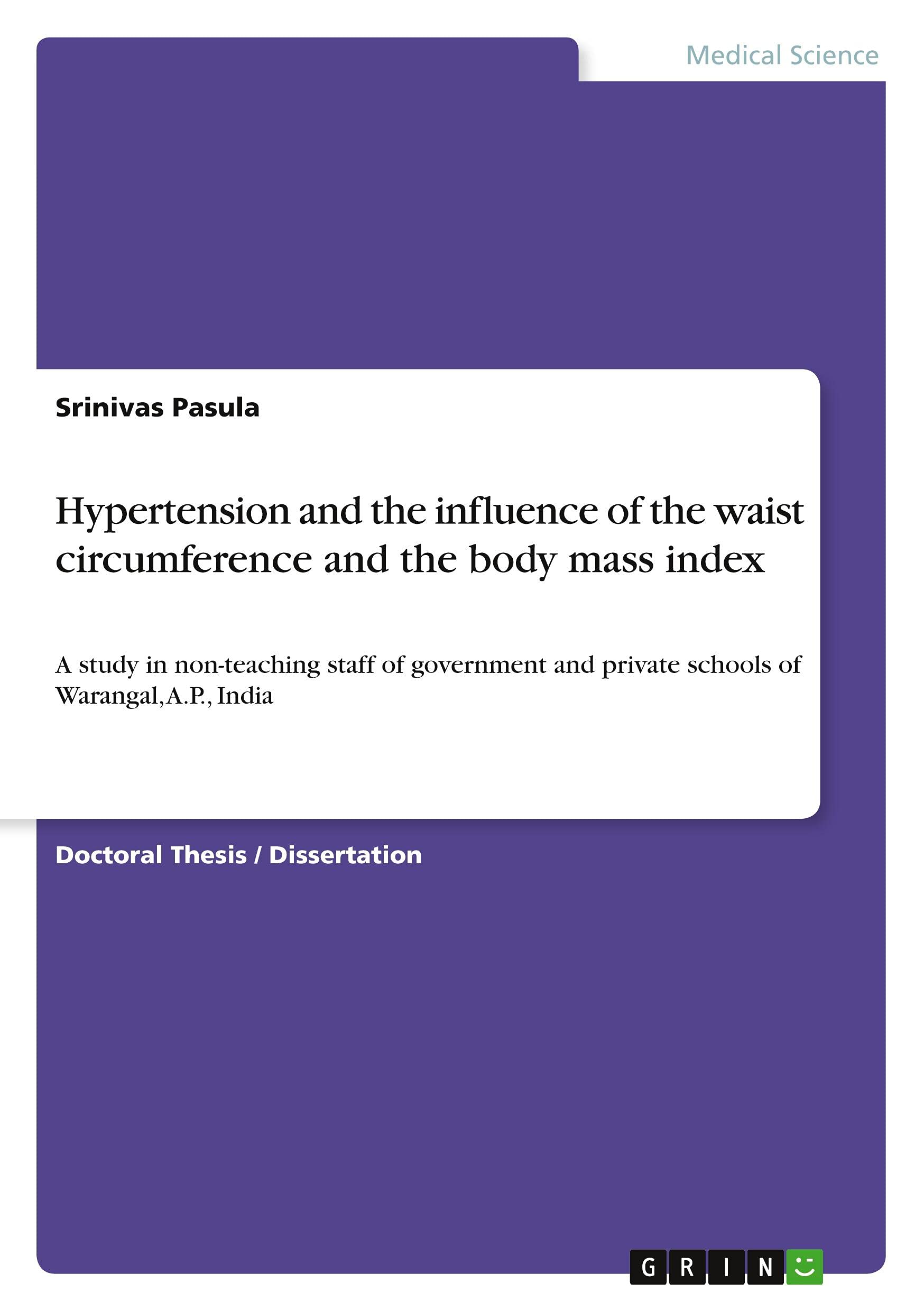 Hypertension and the influence of the waist circumference and the body mass index: A study in non-teaching staff of government and private schools of Warangal, A.P., India