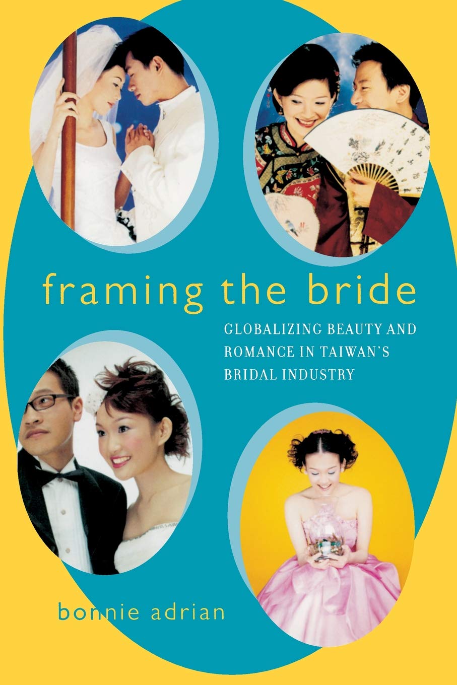 Framing the Bride: Globalizing Beauty and Romance in Taiwan's Bridal Industry