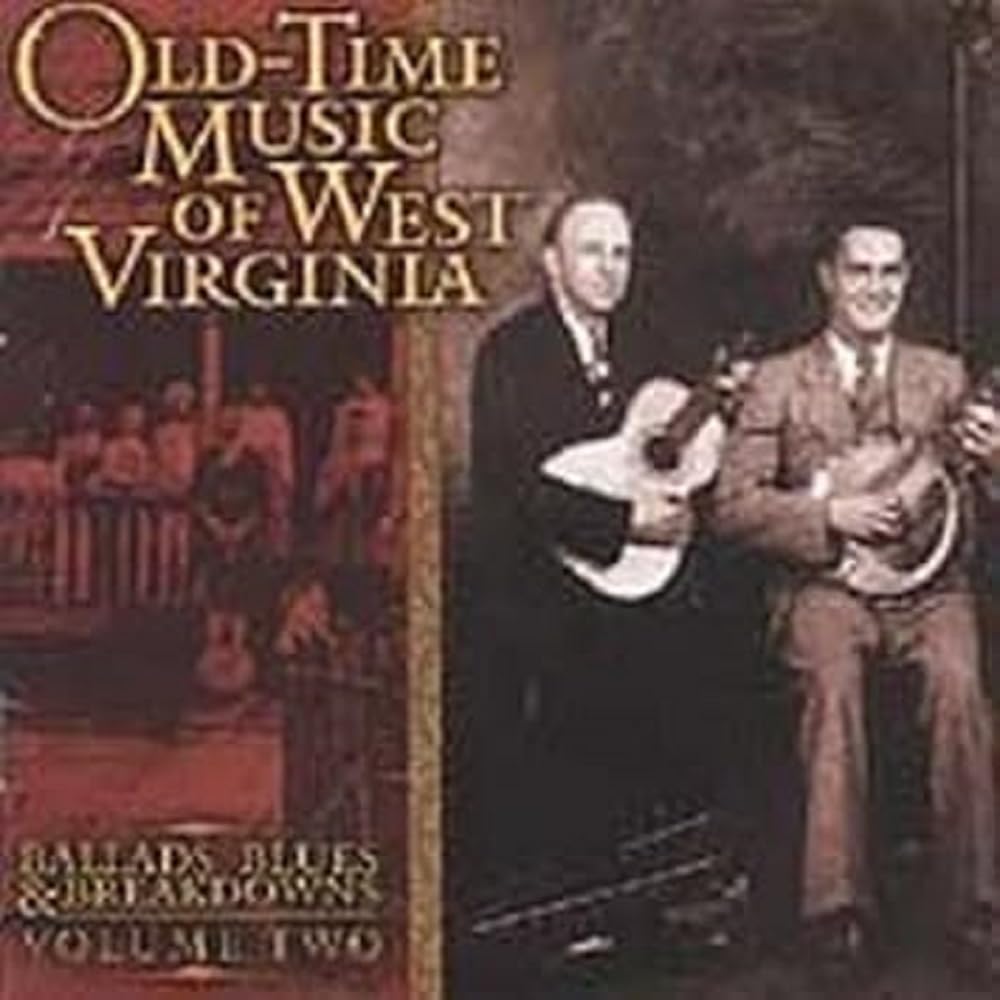 Old-Time Music of West Virginia, Vol. 2: Ballads, Blues and Breakdowns