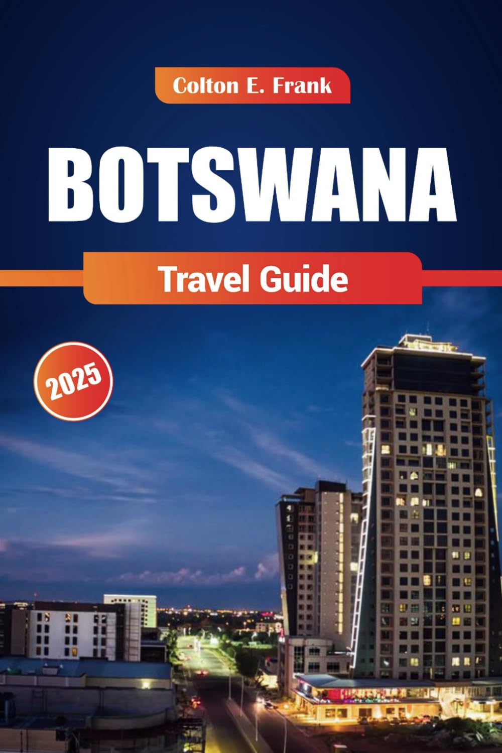 Botswana Travel Guide 2025: Discover the Top Safari Parks, Unique Wildlife, Pratical Tips, Luxury Lodges, and Culture