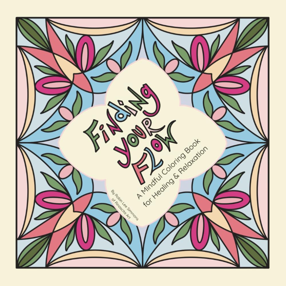 Finding Your Flow: A Mindful Coloring Book for Healing & Relaxation