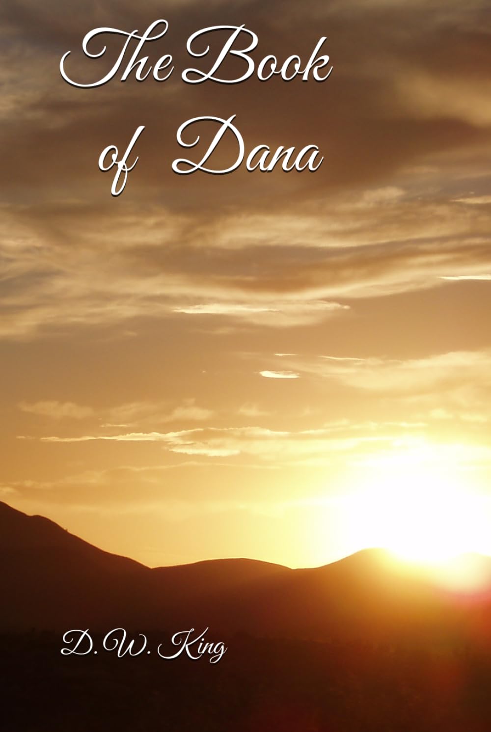 The Book of Dana: Poems of Survival, Family, Grief, Love, Unsettling, Humor and Becoming