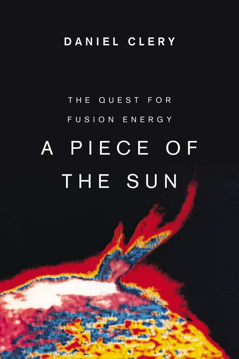 A Piece of the Sun: The Quest for Fusion Energy [Hardcover] Clery, Daniel