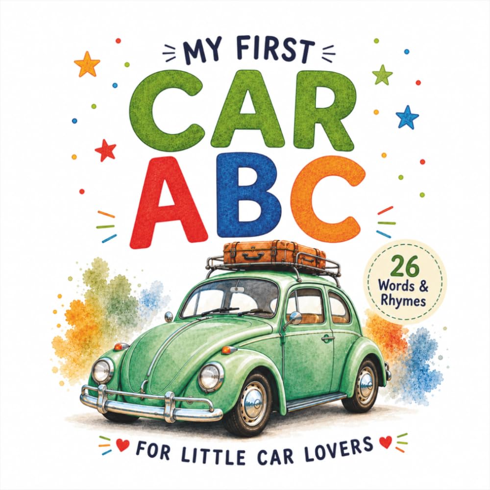 My First Car ABC: A Rhyming Alphabet Book for Ages 2-4