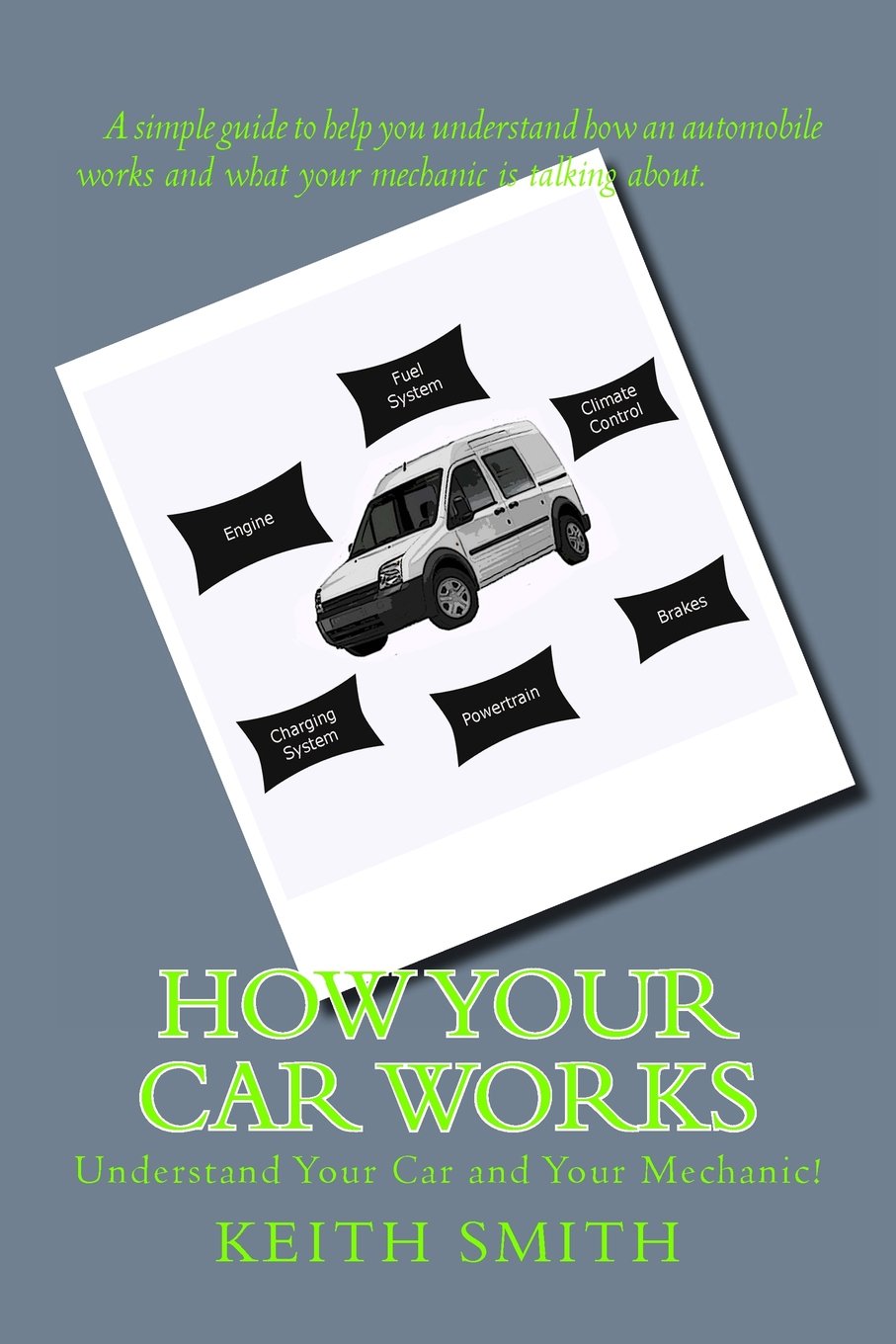How Your Car Works: Understand Your Car and Your Mechanic! Paperback – April 7, 2013