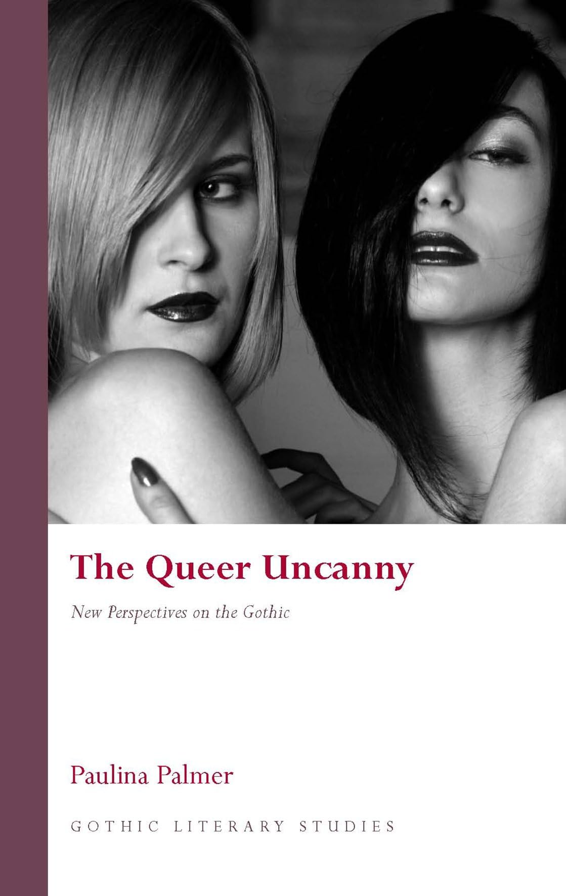 The Queer Uncanny: New Perspectives on the Gothic: 1 (Gothic Literary Studies)