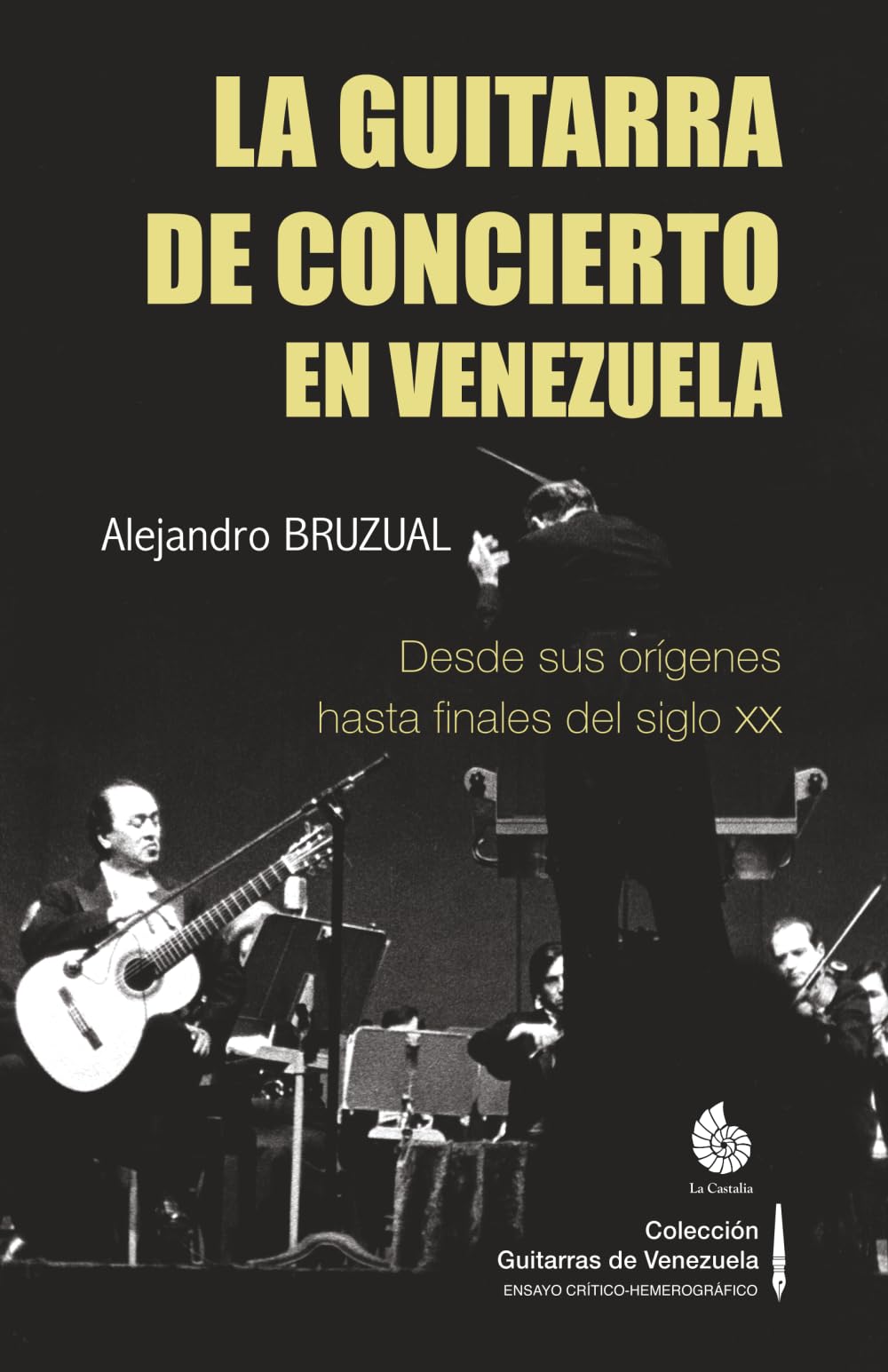 La guitarra de concierto en Venezuela: Desde sus orígenes hasta finales del siglo XX (Colección Guitarras de Venezuela)