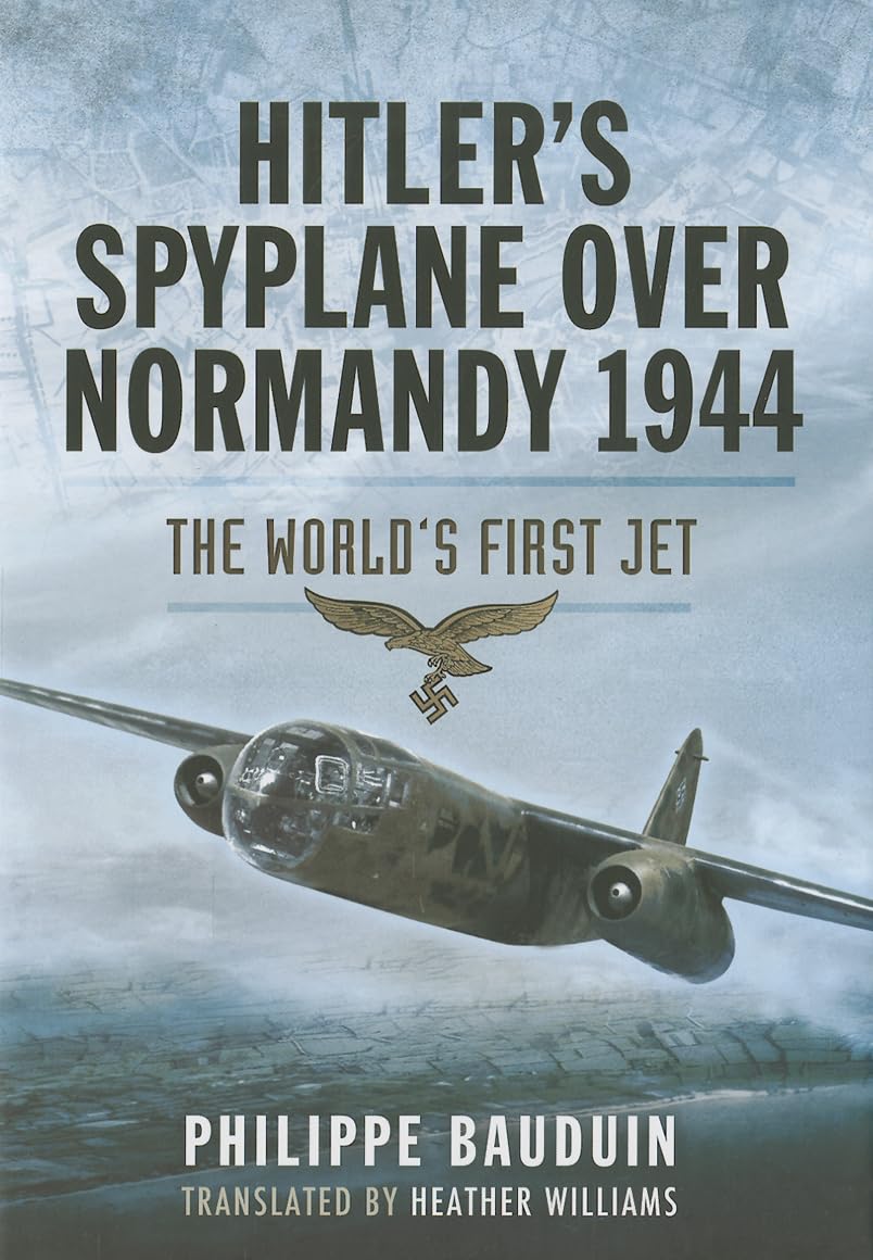 Buy Hitler's Spyplane Over Normandy 1944: The World's First Jet — BookShops.in