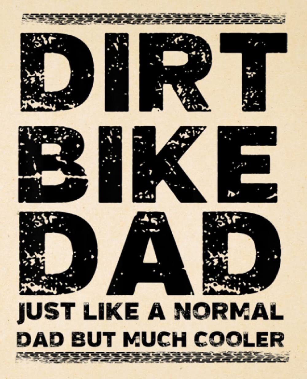 DIRT BIKE DAD Bike Composition Notebook: Motocross Notebook, Motivational Notebook, Composition Notebook, Log Book, Diary for Athletes (7.5 x 9.25 inches, 120 Pages, College Ruled Paper)