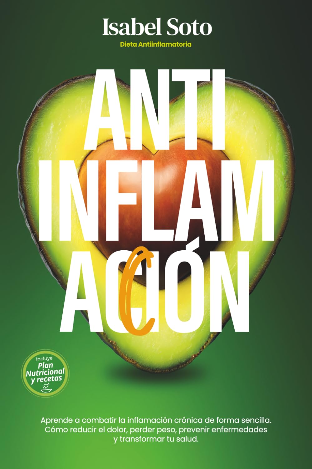 AntiinflamAcción. Dieta Antiinflamatoria: Aprende a combatir la inflamación crónica de forma sencilla. Cómo reducir el dolor, perder peso, prevenir ... tu salud. (Alimentación inteligente)