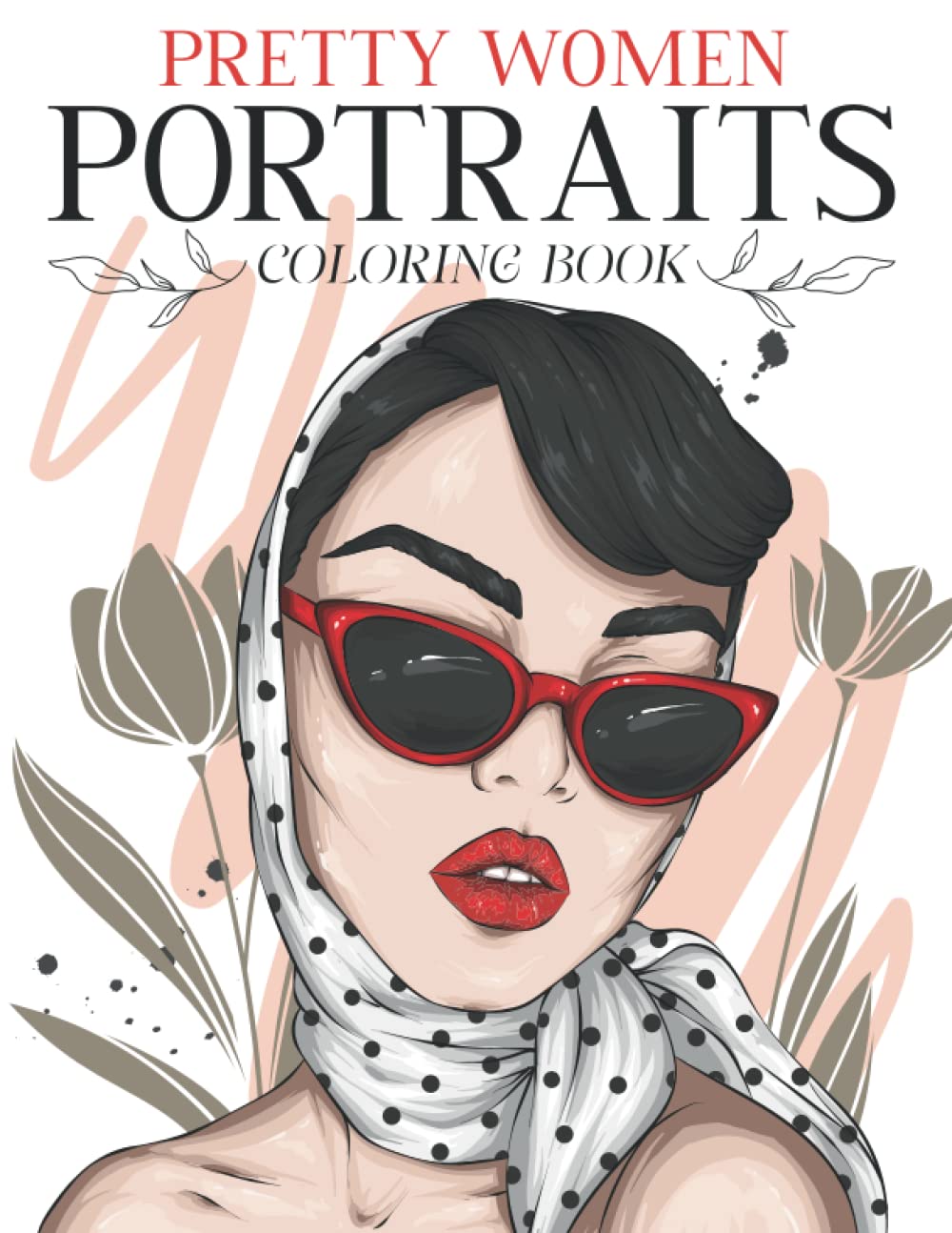 Pretty Women Portraits Coloring Book: Beautiful Women Coloring Books, Girls Faces, Face Sketches to Color For Girls, Teenagers, Adults (Relaxing Coloring Pages)
