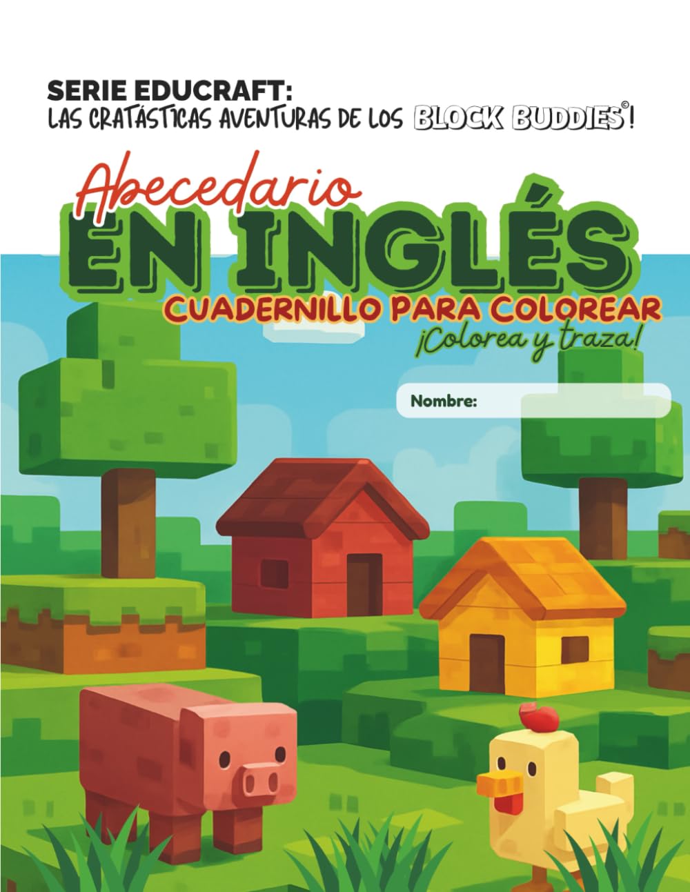 SERIE EDUCRAFT - LAS CRATÁSTICAS AVENTURAS DE LOS BLOCK BUDDIES!: CUADERNILLO PARA COLOREAR Y APRENDER INGLÉS - ¡Colorea y traza!