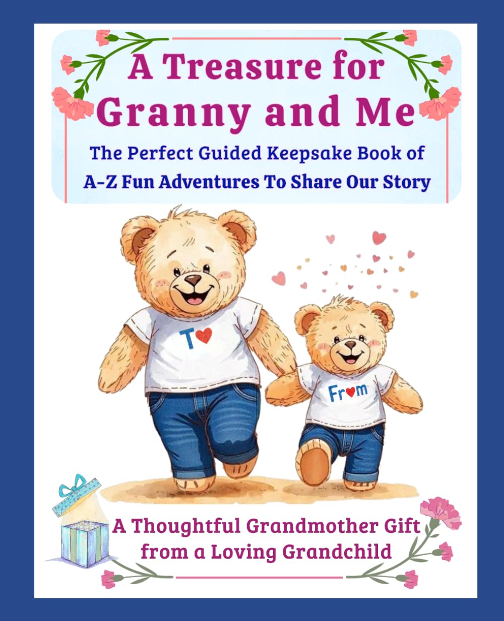 A Treasure for Granny and Me: The Perfect Keepsake Book of A-Z Fun Adventures: A Thoughtful Grandmother Gift from a Loving Grandchild (Mother's Day)