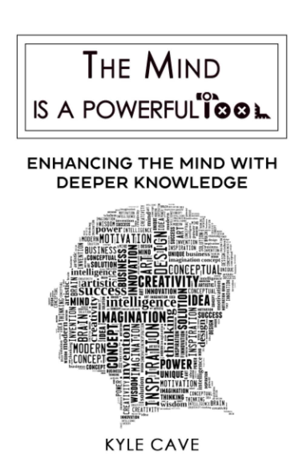 The Mind Is A Powerful Tool: Enhancing The Mind With Deeper Knowledge