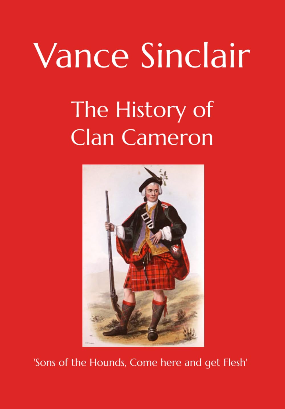The History of Clan Cameron: 'Sons of the Hounds, Come here and get Flesh'.
