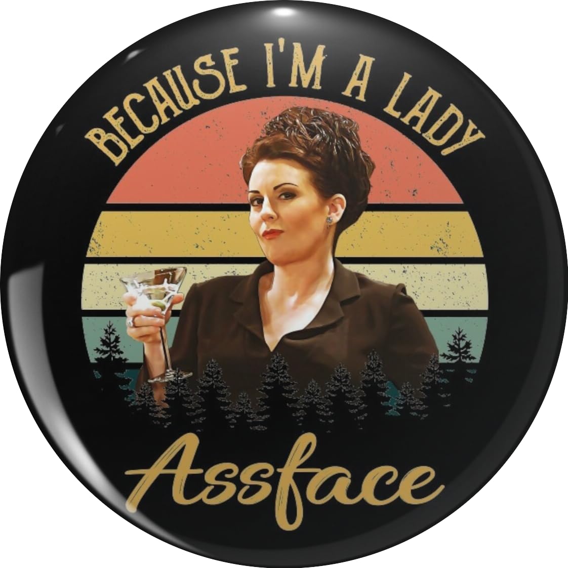 Because I'm a Lady, Assface - Will & Grace, Karen Walker Vintage Lapel Pin Cute Brooch Pins Badges