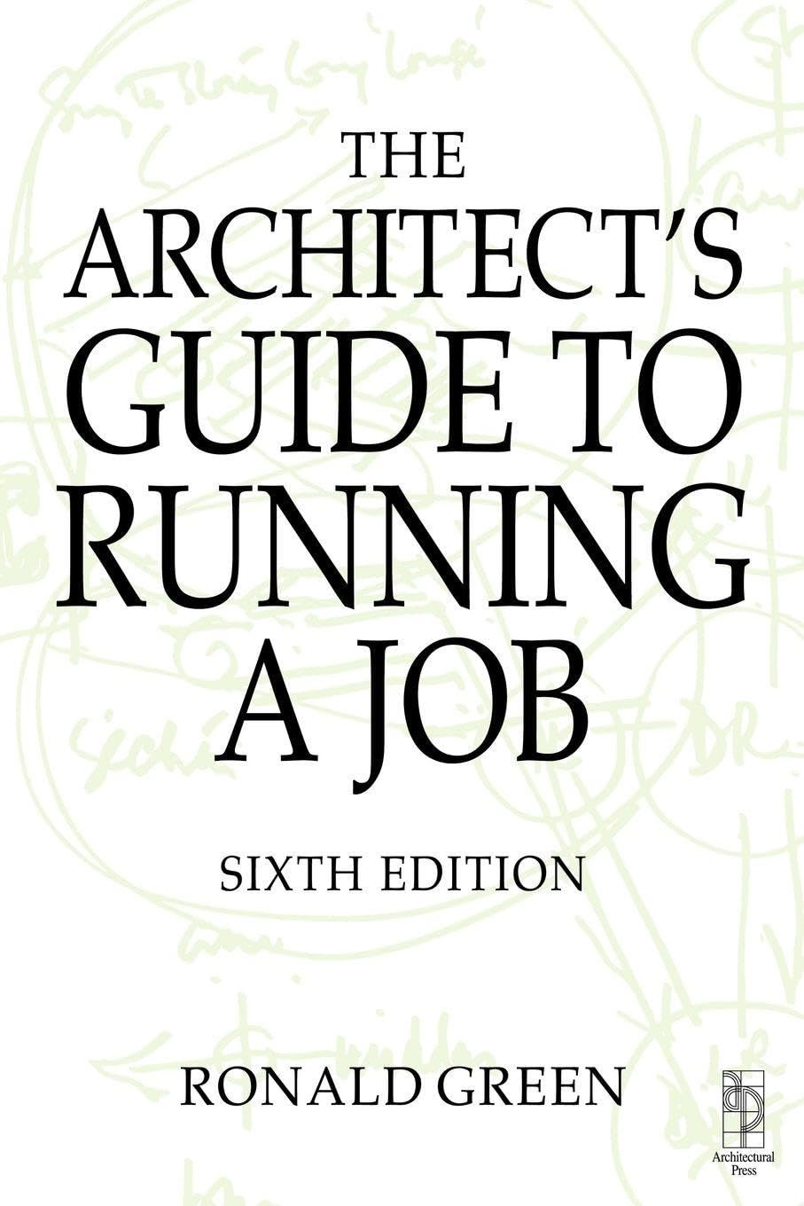 The Architects Guide to Running A Job, Sixth Edition