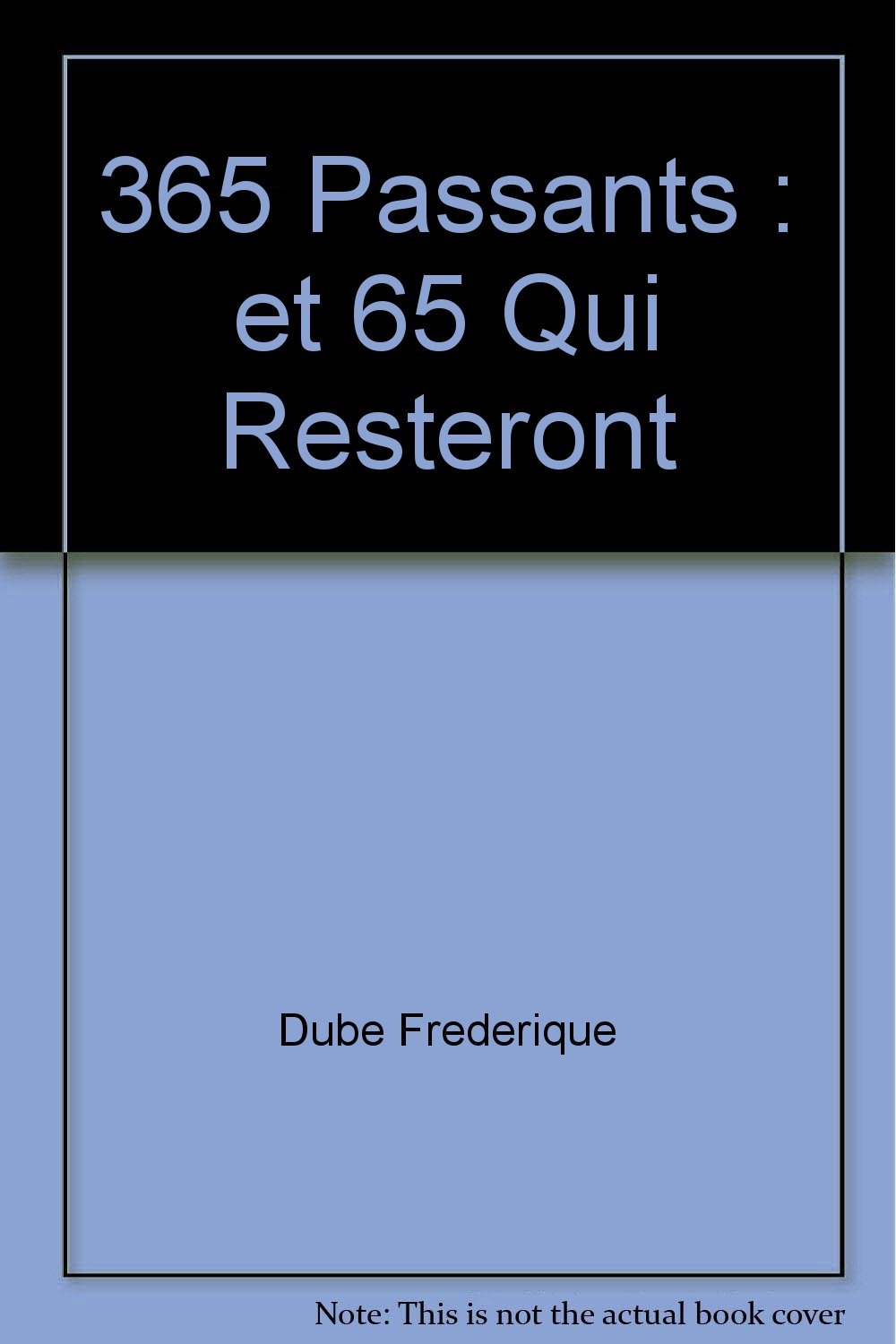 365 passants, et 65 qui resteront Dubé, Frédérique