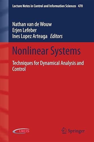 Nonlinear Systems: Techniques for Dynamical Analysis and Control: 470 (Lecture Notes in Control and Information Sciences)