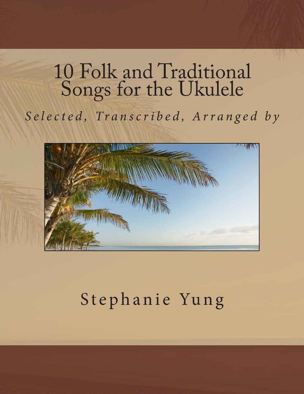 10 Folk and Traditional Songs for the Ukulele (Folk Songs for the Ukulele)