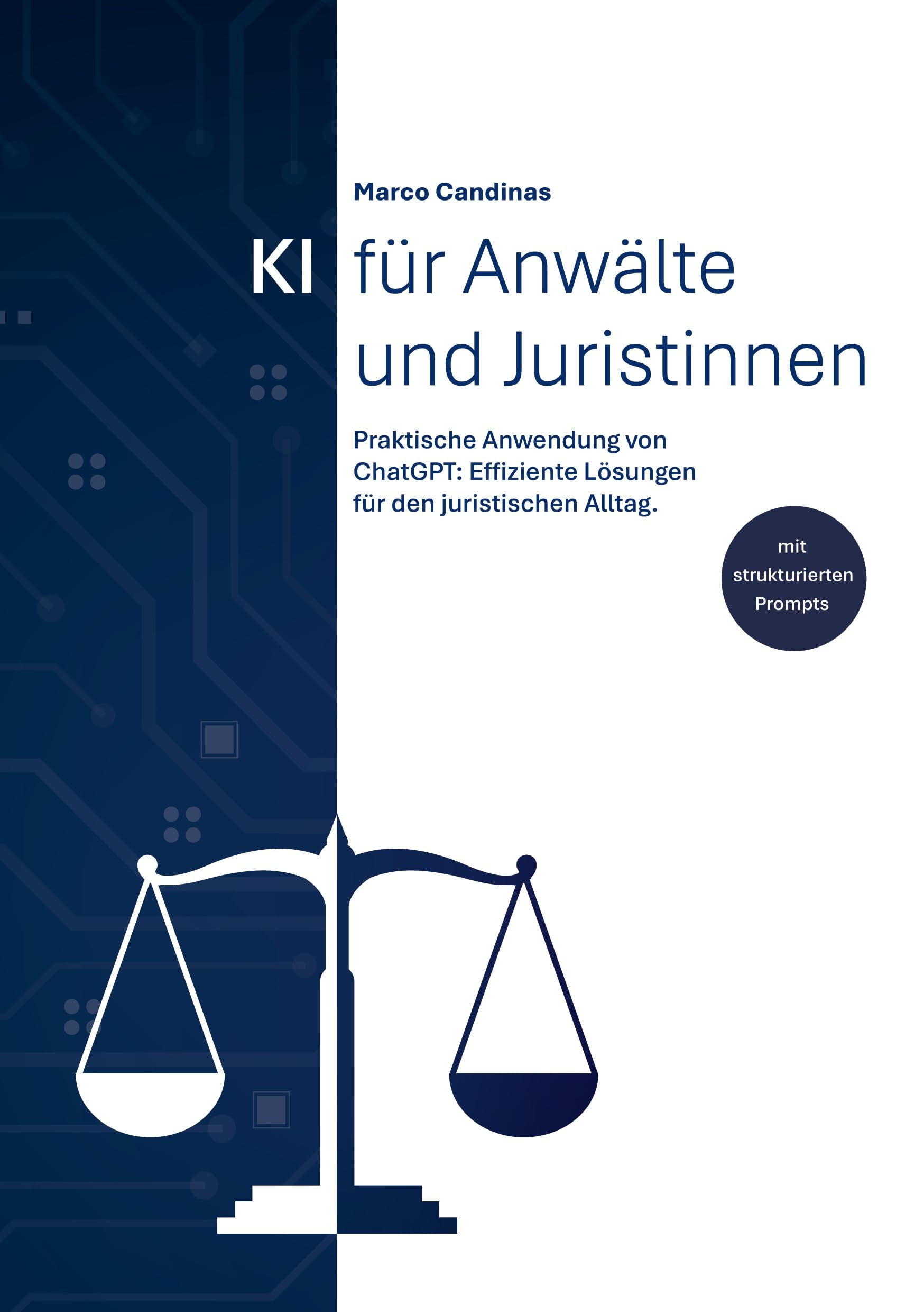 KI für Anwälte und Juristinnen: Praktische Anwendung von ChatGPT: Effiziente Lösungen für den juristischen Alltag. (German Edition)