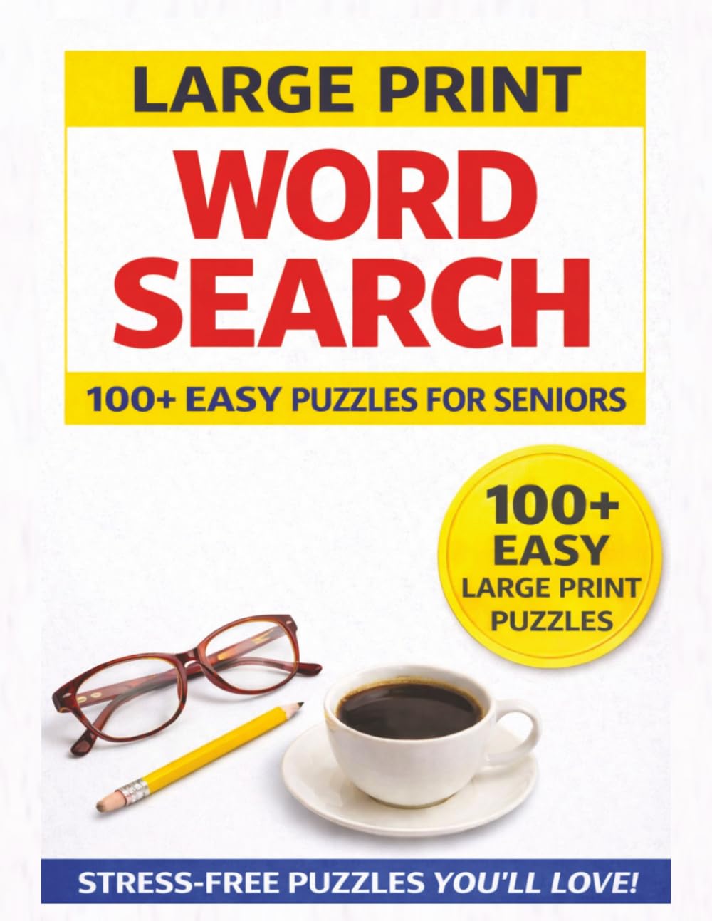 Large Print Word Search for Seniors: 100+ Easy Puzzles for Relaxation, Stress Relief & Brain Health: Easy-to-Read Word Searches Designed for Comfort, Clarity & Enjoyable Daily Fun