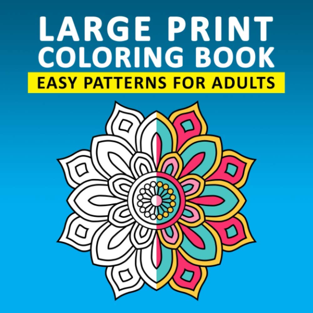 Large Print Coloring Book: Easy Patterns for Adults: Simple Mandala Coloring Book for Seniors and Beginners