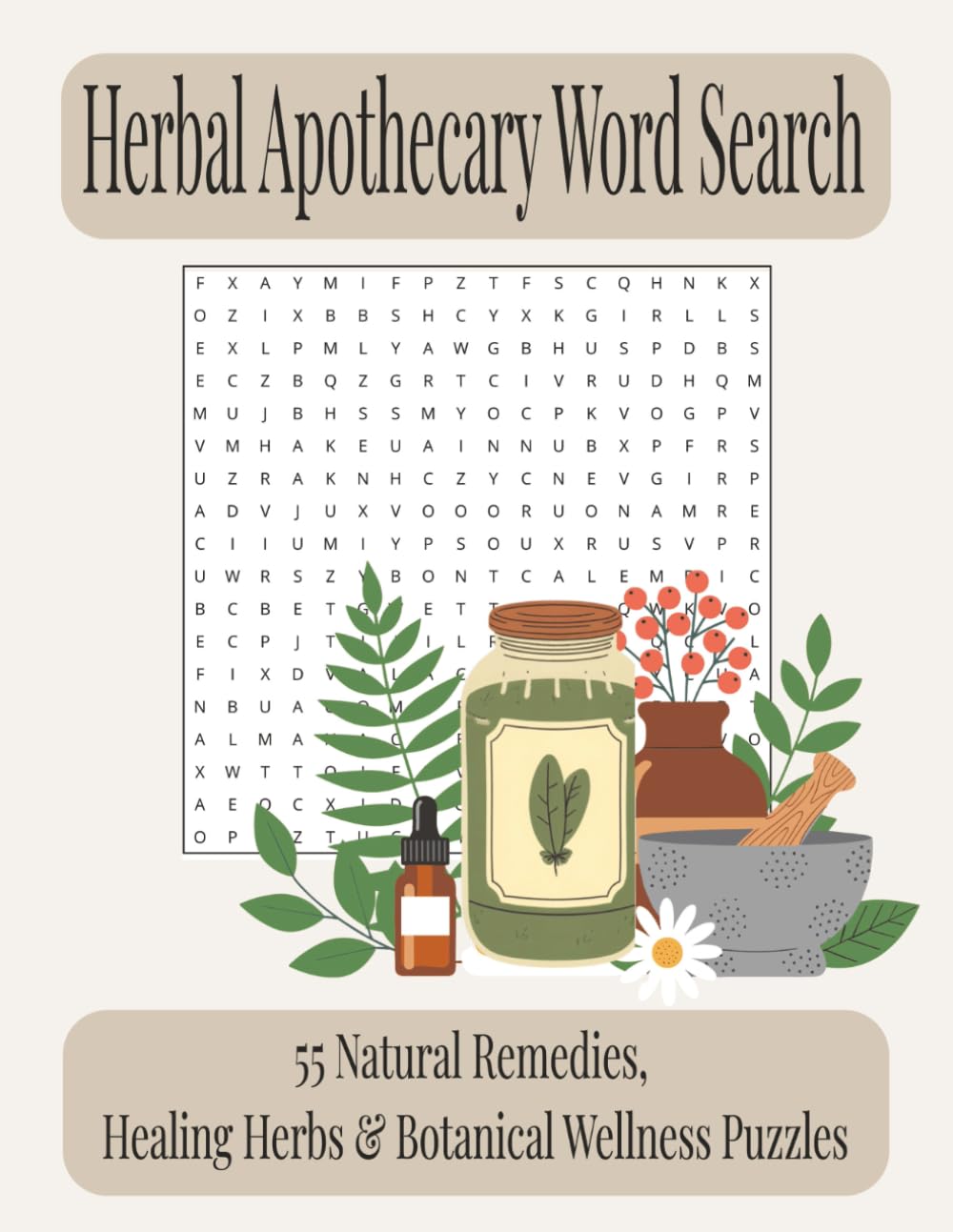Herbal Apothecary Word Search: 55 Natural Remedies, Healing Herbs, & Botanical Wellness Puzzles