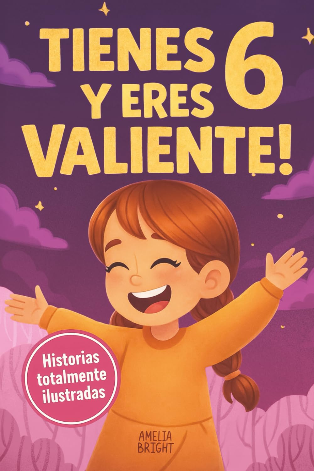 Tienes 6 y eres valiente, segura y hermosa: 20 cuentos para niñas de 6 años para fortalecer la confianza en sí mismas, despertar la amabilidad y ... dormir (Regalos increíbles para niñas de 6)
