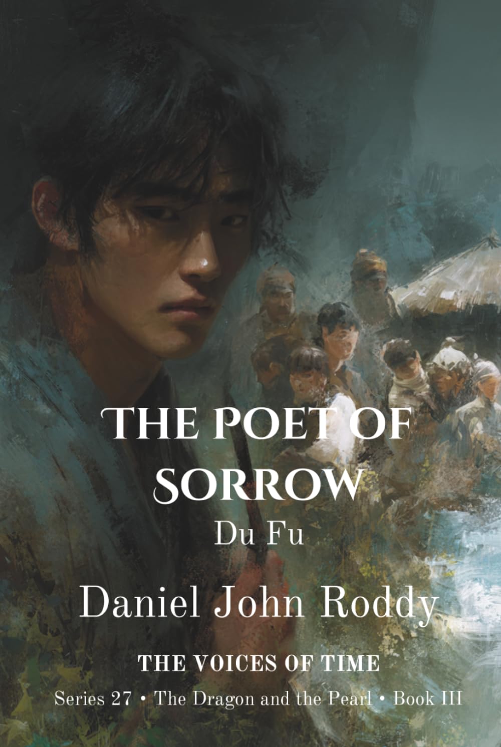 The Poet of Sorrow: Du Fu (Series 27: The Dragon and the Pearl)